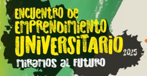 Encuentro Emprendimiento Universitario x